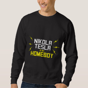 Nikola Tesla is mijn Homeboy Trui