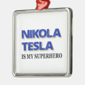 Nikola Tesla is mijn superheld Metalen Ornament (Links)