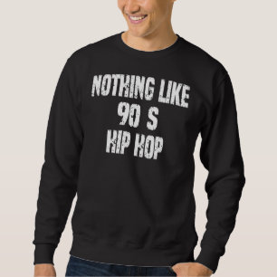 Niks als 90's hiphop sarcastische Humor Trui