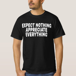 Niks Verwachten Alles Waarderen T-shirt
