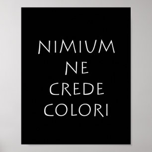 Nimium ne crede colori poster