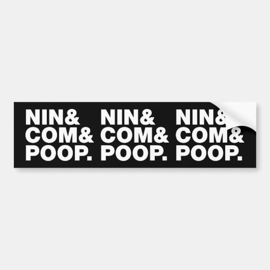 NIN & COM & POOP. BUMPERSTICKER (Voorkant)