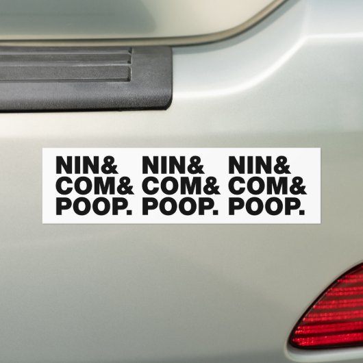 NIN & COM & POOP. BUMPERSTICKER (Op auto)