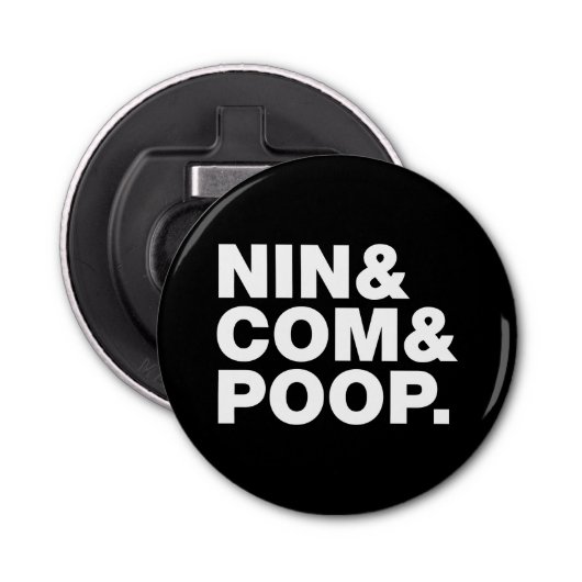 NIN & COM & POOP. BUTTON FLESOPENER (Voorkant)