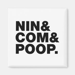 NIN & COM & POOP. MAGNEET