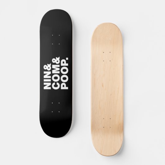 NIN & COM & POOP. PERSOONLIJK SKATEBOARD (Voorkant)