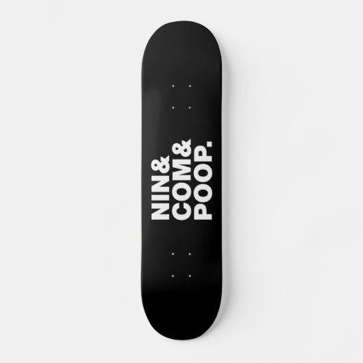 NIN & COM & POOP. PERSOONLIJK SKATEBOARD (Voorkant)