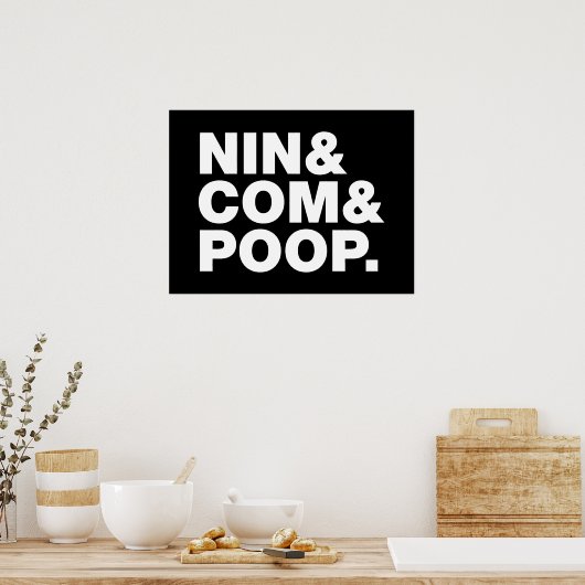NIN & COM & POOP. POSTER (Keuken)