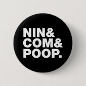 NIN & COM & POOP. RONDE BUTTON 5,7 CM (Voorkant)