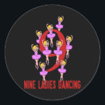 Nine Ladies Dancing Song 12 Days Christmas T-shirt Ronde Sticker<br><div class="desc">Nine Ladies Dancing Song 12 Days Christmas T-shirt</div>