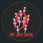 Nine Ladies Dancing Song 12 Days Christmas T-shirt Ronde Sticker<br><div class="desc">Nine Ladies Dancing Song 12 Days Christmas T-shirt</div>