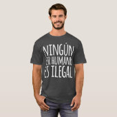 Ningun Ser Humano Es Ilegal T-shirt (Voorkant volledig)