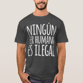 Ningun Ser Humano Es Ilegal T-shirt (Voorkant)