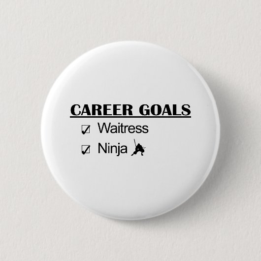 Ninja Career Goals - Waitress Ronde Button 5,7 Cm (Voorkant)