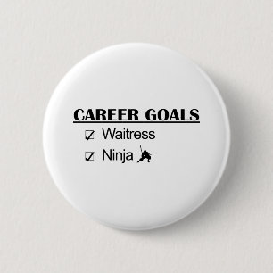 Ninja Career Goals - Waitress Ronde Button 5,7 Cm