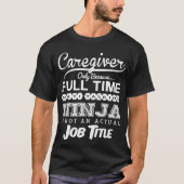 Ninja Caregiver Funny Tshirt Gift Idea (Voorkant)