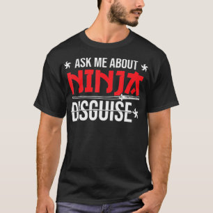Ninja Disguise Vraag me over Ninja Disguise T-shirt