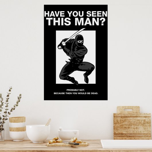 Ninja, heb je dit Man gezien? Poster (Keuken)