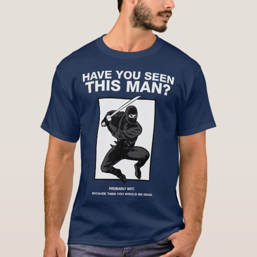 Ninja, heb je dit Man gezien? T-shirt (Voorkant)