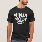 Ninja-modus ingeschakeld t-shirt (Voorkant)