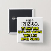 Ninja... Stel dat ik nooit ongelijk heb Vierkante Button 5,1 Cm (Voorkant /achterkant)