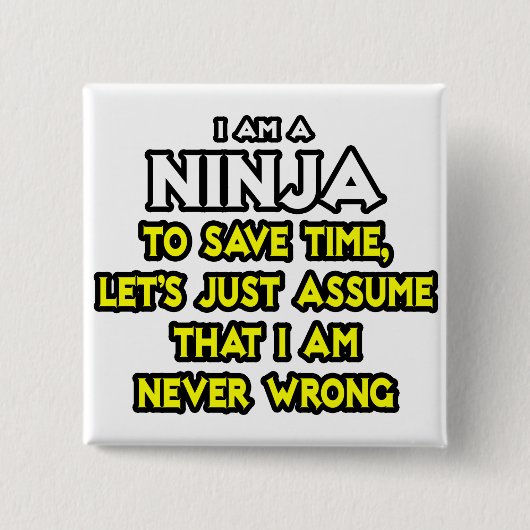 Ninja... Stel dat ik nooit ongelijk heb Vierkante Button 5,1 Cm (Voorkant)