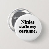 Ninjas heeft mijn kostuum gestolen ronde button 5,7 cm (Voorkant /achterkant)