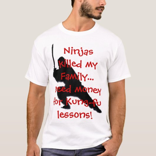  Ninjas vermoordde mijn familie.... T-shirt (Voorkant)