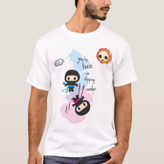 ninjoo : Je bent giftig... ik glip onder. T-shirt