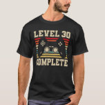 Niveau 30 Complete 30th Birthday Video Gamer T-shirt<br><div class="desc">grappige retro gamer cadeau,  of je nu een PC of een console gamer bent,  deel je liefde voor videogames met dit gameplay shirt.</div>