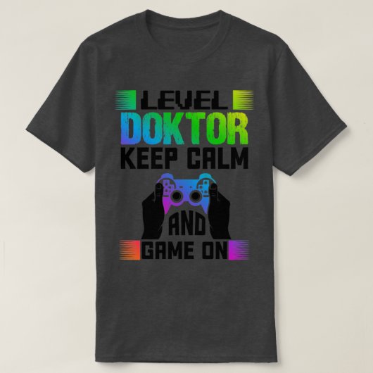 Niveau Doctor houdt kalm en game aan1 T-shirt (Design voorkant)