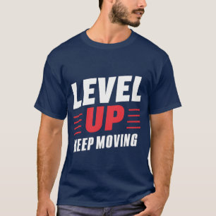 Niveau omhoog Blijf bewegen T-shirt