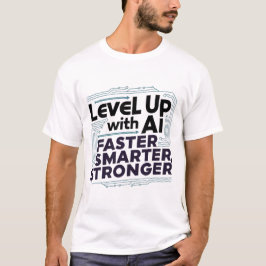 Niveau omhoog met AI – Sneller, Slimmer, Sterker T-shirt
