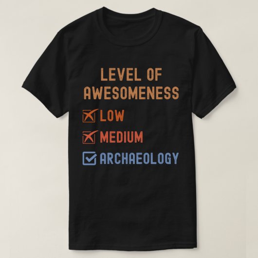 Niveau van Awesomeness Archeologie T-shirt (Design voorkant)