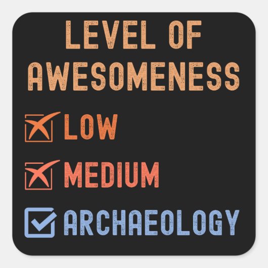 Niveau van Awesomeness Archeologie Vierkante Sticker (Voorkant)