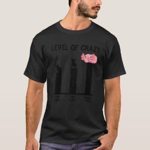 Niveau van lusteloosheid Mensen die Axolotl mensen T-shirt