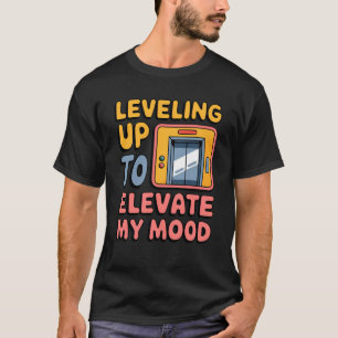 Nivelleren omhoog om mijn humeur liftliefhebber te t-shirt