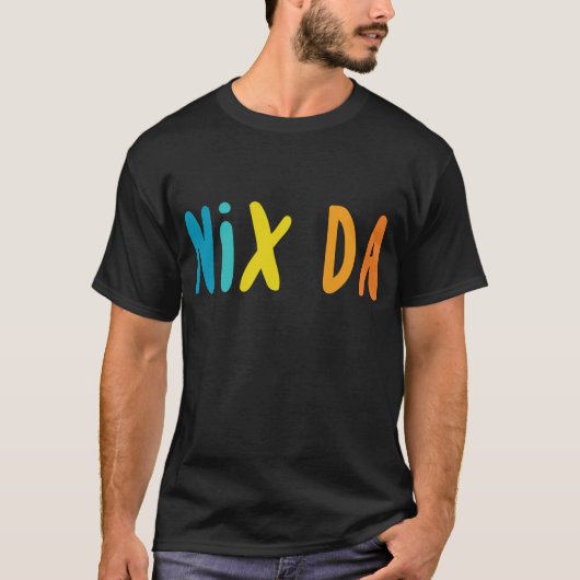 Nix Da, Duits voor Geen weg T-shirt (Voorkant)