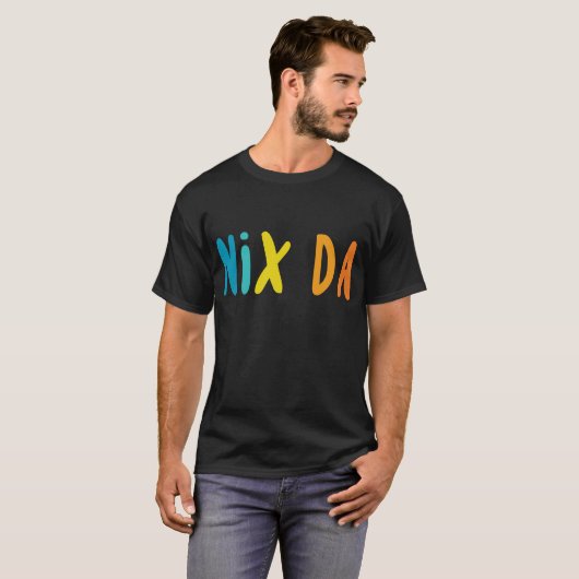 Nix Da, Duits voor Geen weg T-shirt (Voorkant volledig)