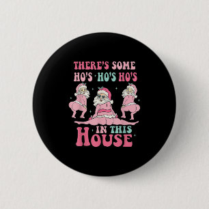 Nk Er Zijn Een Aantal Ho Ho Hos In Dit Huis Lelijk Ronde Button 5,7 Cm