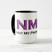 NMP-Het is mijn probleem niet! Mok (Voorkant links)