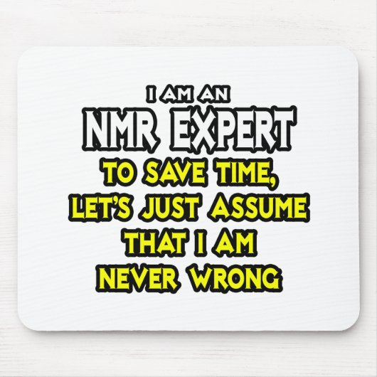 NMR-expert...neem aan dat ik nooit ongelijk heb Muismat (Voorkant)