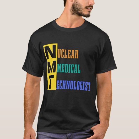 NMT - Nuclear Medical Technoloog - NMT #labour T-shirt (Voorkant)