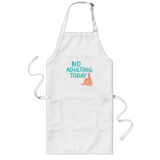 No Adulting Today Funny Long Kitchen Apron Lang Schort (Voorkant)
