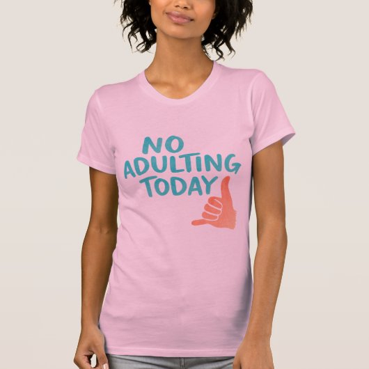 No Adulting Today Funny Women’s Slim Fit T-Shirt (Voorkant)
