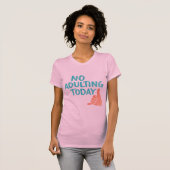 No Adulting Today Funny Women’s Slim Fit T-Shirt (Voorkant volledig)