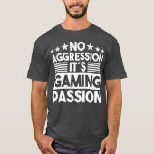 No Aggression It s Gaming Passion Gaming Saying gi T-shirt (Voorkant)