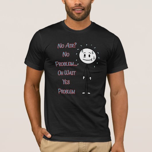 No Air? No Problem… Oh Wait Yes Problem Funny Quot T-shirt (Voorkant)