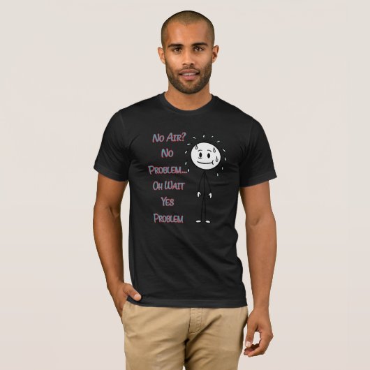 No Air? No Problem… Oh Wait Yes Problem Funny Quot T-shirt (Voorkant volledig)
