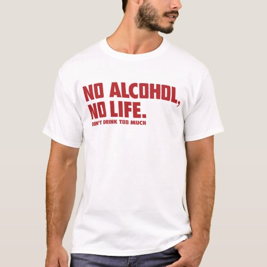 NO ALCOHOL NO LIFE T-SHIRT (Voorkant)